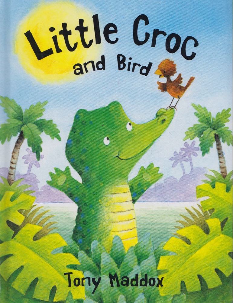 Tony Maddox - Little Croc and Bird [antikvár]
