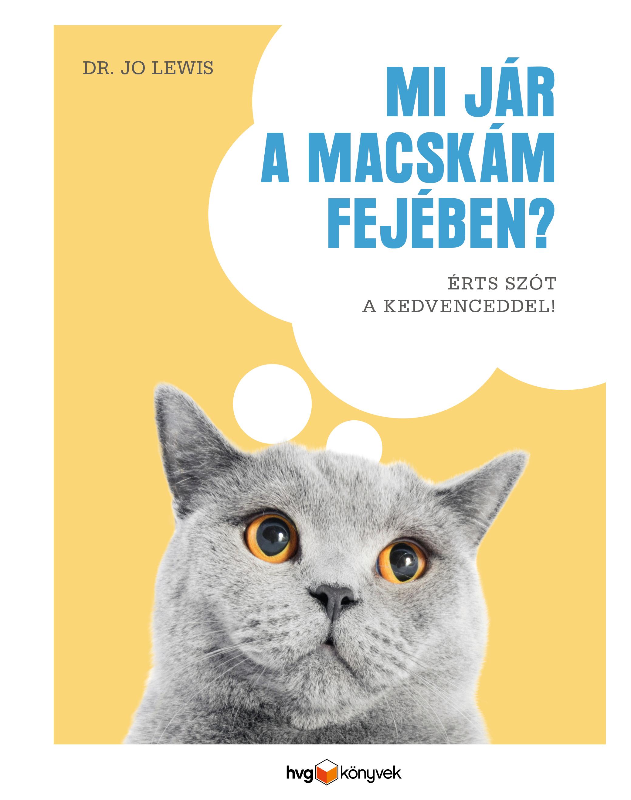 DR. JO LEWIS - Mi jár a macskám fejében? - Érts szót a kedvenceddel!