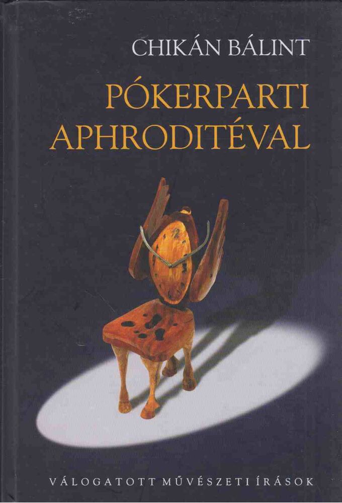 Chikán Bálint - Pókerparti Aphroditéval [antikvár]
