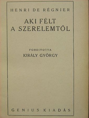 Henri de Régnier - Aki félt a szerelemtől [antikvár]