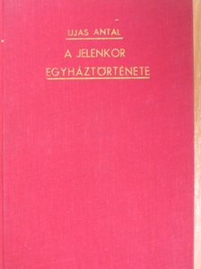 Ijjas Antal - A keresztény egyház története VIII. [antikvár]