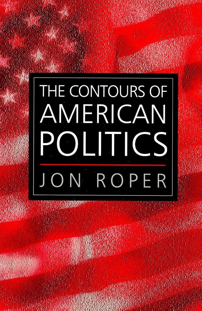 ROPER, JON - The Contours of American Politics [antikvár]