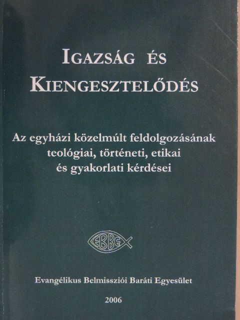 Balás István - Igazság és kiengesztelődés [antikvár]