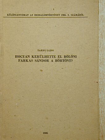 Tardy Lajos - Hogyan kerülhette el Bölöni Farkas Sándor a börtönt? [antikvár]