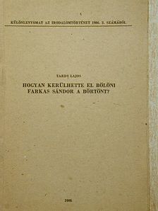 Tardy Lajos - Hogyan kerülhette el Bölöni Farkas Sándor a börtönt? [antikvár]