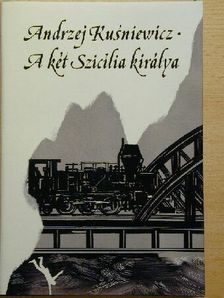 Andrzej Kusniewicz - A két Szicília királya [antikvár]