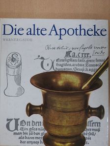 Werner Gaude - Die alte Apotheke [antikvár]