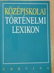 Bihari Péter - Középiskolai történelmi lexikon [antikvár]