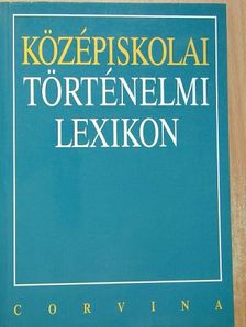 Bihari Péter - Középiskolai történelmi lexikon [antikvár]