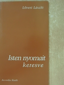 Lőveri László - Isten nyomait keresve [antikvár]