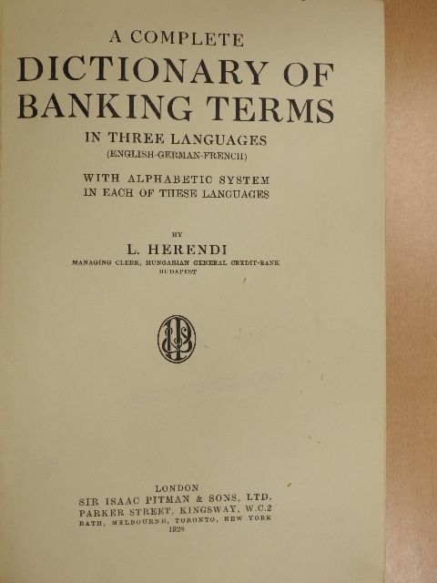 L. Herendi - A complete dictionary of banking terms in three languages/Vollständiges Deutsch-Englisch-Französisches Bankwörterbuch/Dictionnaire de Banque complet en francais-allemand-anglais [antikvár]