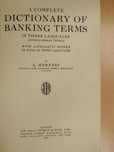 L. Herendi - A complete dictionary of banking terms in three languages/Vollständiges Deutsch-Englisch-Französisches Bankwörterbuch/Dictionnaire de Banque complet en francais-allemand-anglais [antikvár]