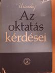 K. D. Usinszkij - Az oktatás kérdései [antikvár]