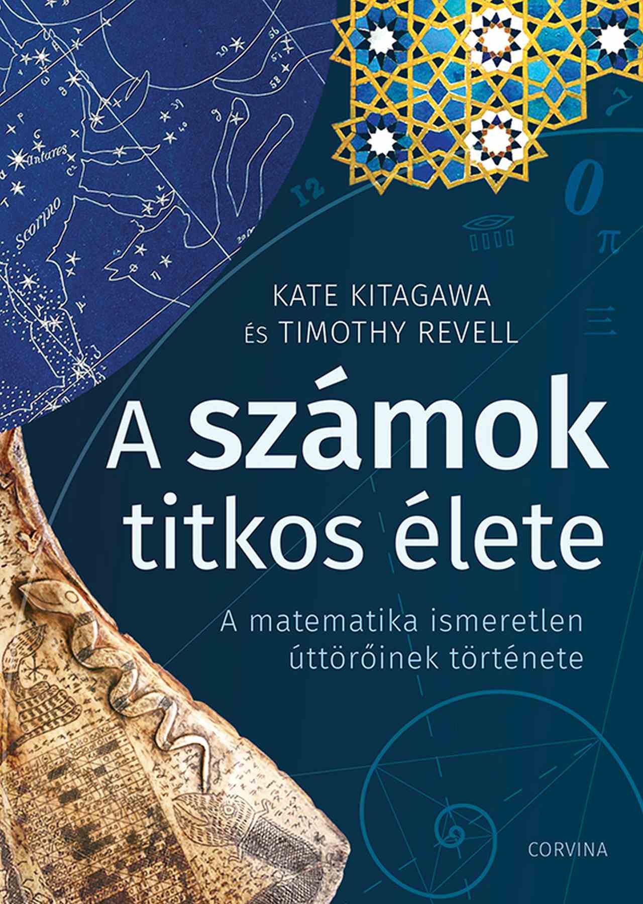 Kate Kitagawa-Timothy Revell - A számok titkos élete - A matematika ismeretlen úttörőinek története