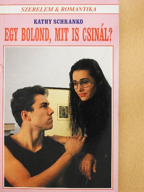 Kathy Schranko - Egy bolond, mit is csinál? [antikvár]