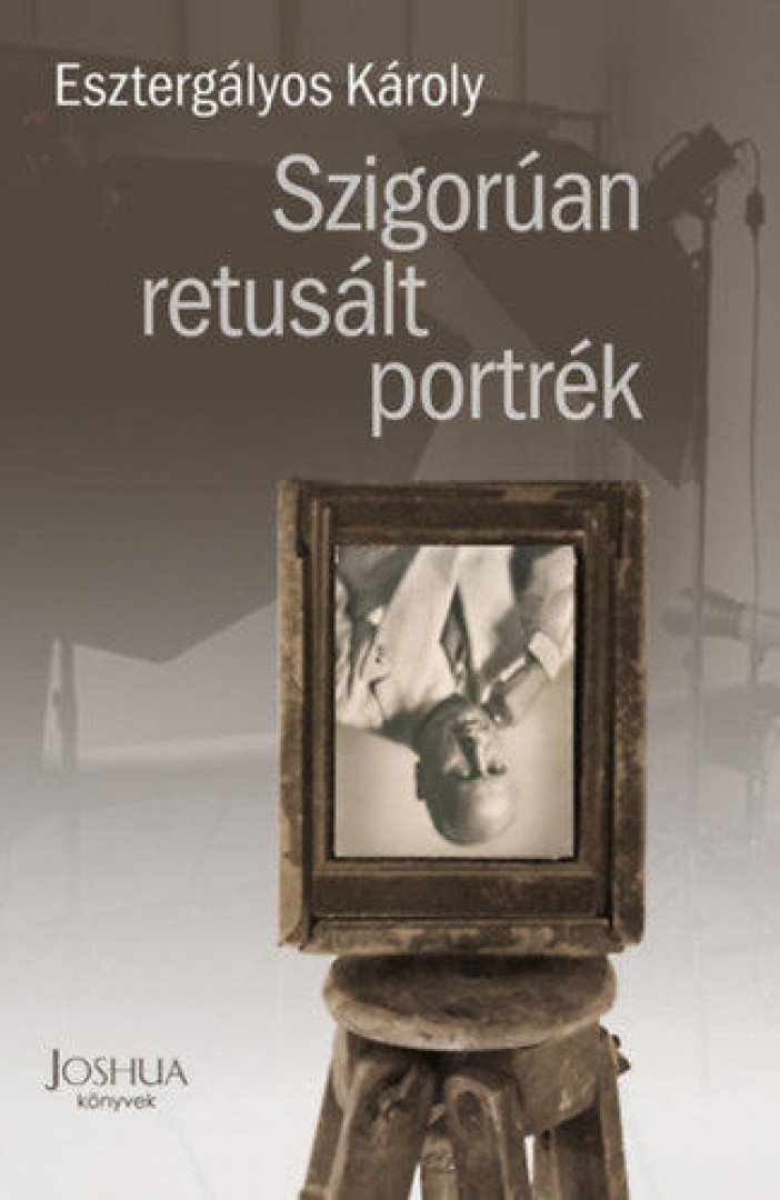 Esztergályos Károly - Szigorúan retusált portrék [antikvár]