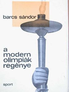 Barcs Sándor - A modern olimpiák regénye [antikvár]
