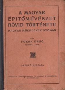 Foerk Ernő - A magyar építőművészet rövid története [antikvár]