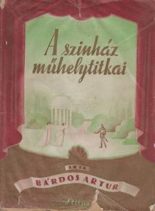 BÁRDOS ARTUR - A színház műhelytitkai [antikvár]