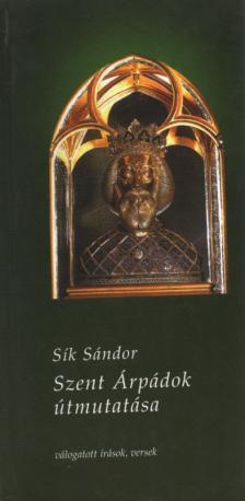Sík Sándor - Szent Árpádok útmutatása [antikvár]