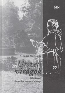 Gilányi Magdolna - Útszéli virágok... [antikvár]
