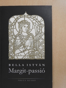 Bella István - Margit-passió [antikvár]