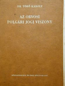 Dr. Törő Károly - Az orvosi polgári jogi viszony [antikvár]
