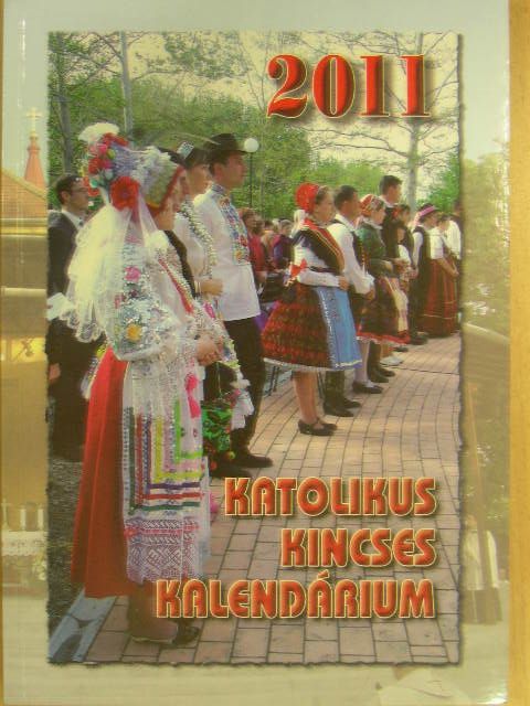 Benyik György - Katolikus Kincses Kalendárium 2011 [antikvár]