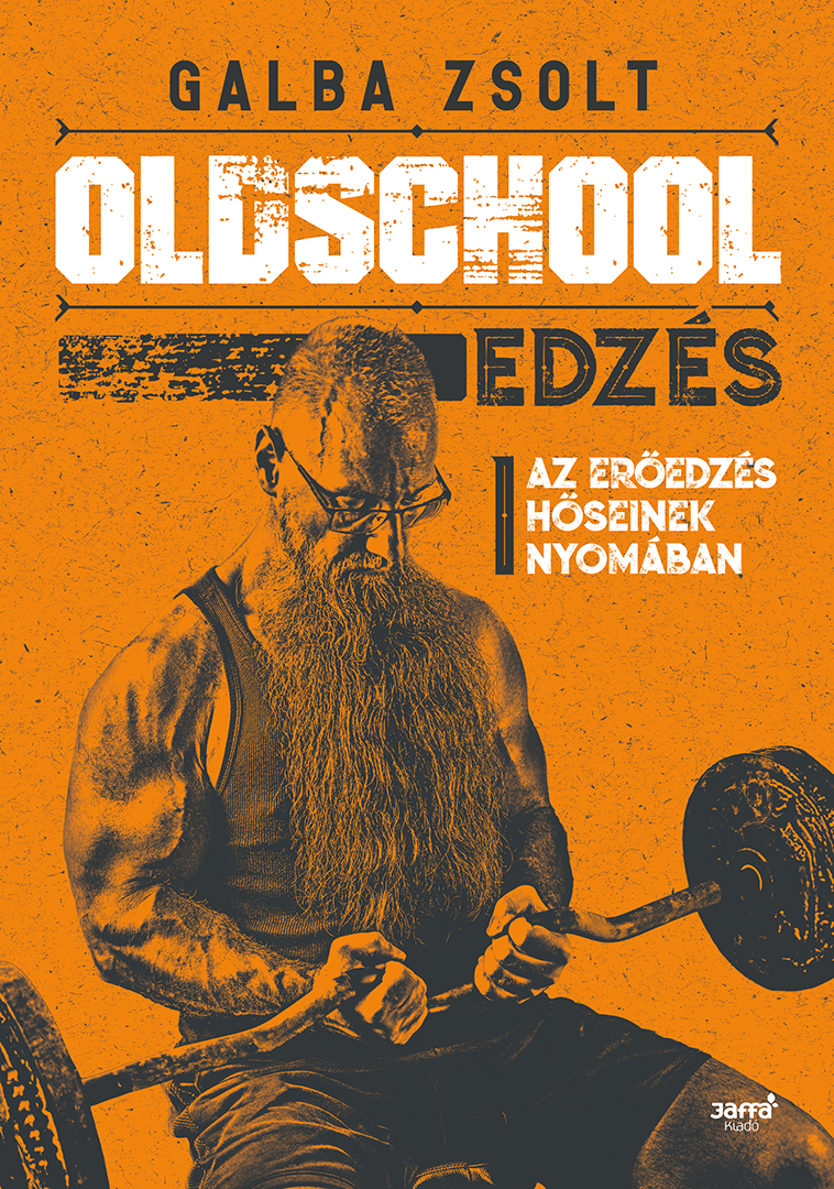 Galba Zsolt - Oldschool edzés [eKönyv: epub, mobi]