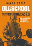 Galba Zsolt - Oldschool edzés [eKönyv: epub, mobi]