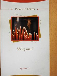 Pasquale Foresi - Mi az ima? [antikvár]