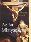 Tánczos Katalin - Az én Miatyánkom (dedikált példány) [antikvár]