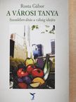 Rosta Gábor - A városi tanya [antikvár]