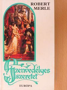 Robert Merle - Szenvedélyes szeretet [antikvár]