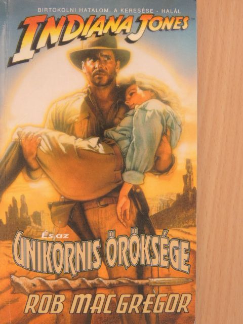 Rob MacGregor - Indiana Jones és az Unikornis öröksége [antikvár]