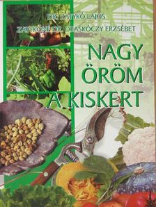 Dr. Zatykó Lajos - Nagy öröm a kiskert! [antikvár]