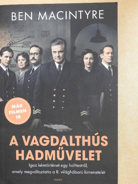Ben Macintyre - A vagdalthús hadművelet [antikvár]
