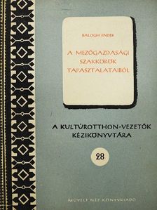 Balogh Endre - A mezőgazdasági szakkörök tapasztalataiból [antikvár]