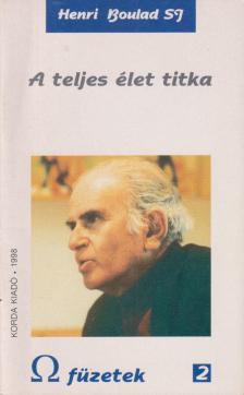 Henri Boulad - A teljes élet titka [antikvár]