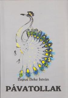Bajnai Beke István - Pávatollak (dedikált) [antikvár]