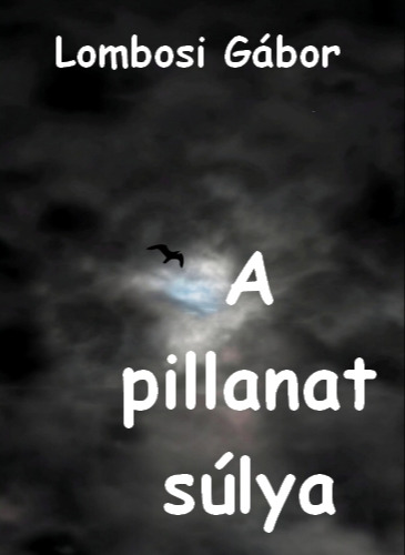Lombosi Gábor - A pillanat súlya [eKönyv: epub, mobi]