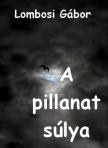 Lombosi Gábor - A pillanat súlya [eKönyv: epub, mobi]