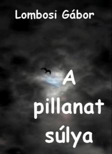 Lombosi Gábor - A pillanat súlya [eKönyv: epub, mobi]