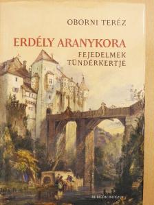 Oborni Teréz - Erdély aranykora [antikvár]