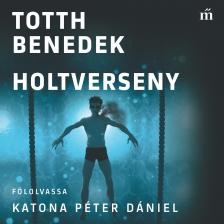 Totth Benedek - Holtverseny [eHangoskönyv]