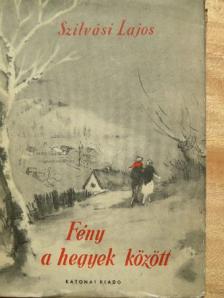 Szilvási Lajos - Fény a hegyek között [antikvár]