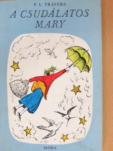 P. L. Travers - A csudálatos Mary [antikvár]