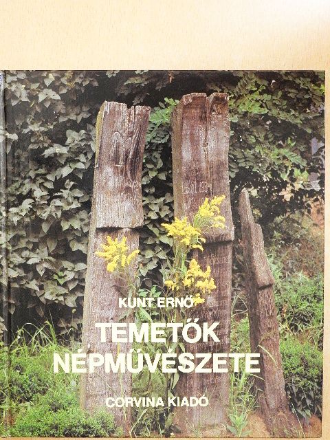 Kunt Ernő - Temetők népművészete [antikvár]