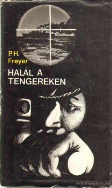 Freyer, Paul Herbert - Halál a tengereken [antikvár]