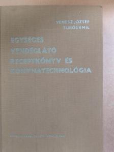 Turós Emil - Egységes vendéglátó receptkönyv és konyhatechnológia [antikvár]